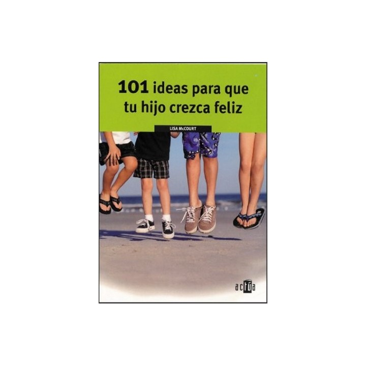 101 Ideas Para Que Tu Hijo Crezca Feliz